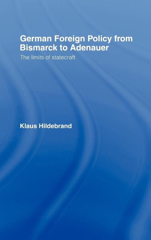 German Foreign Policy from Bismarck to Adenauer