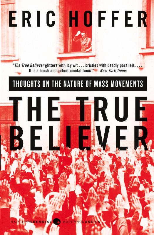The True Believer: Thoughts on the Nature of Mass Movements