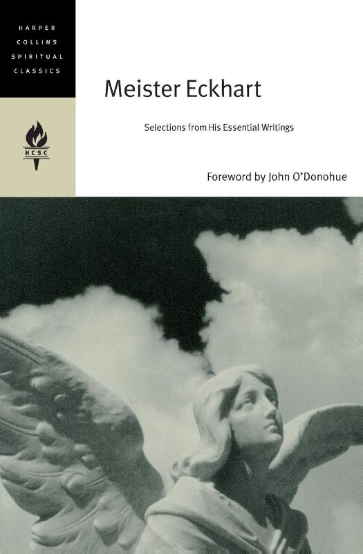 Meister Eckhart: Selections From His Essential Writings