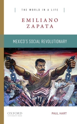 Emiliano Zapata: Mexico's Social Revolutionary