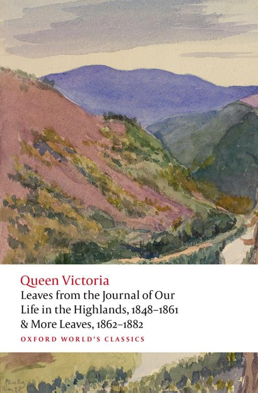 Leaves from the Journal of Our Life in the Highlands, 1848-1861 & More Leaves, 1862-1882