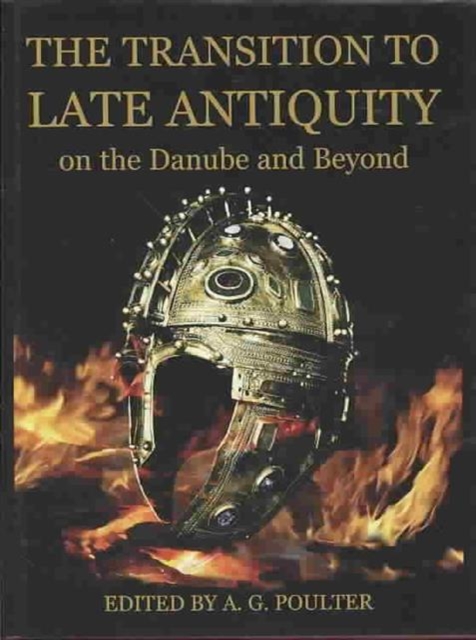 The Transition to Late Antiquity, on the Danube and Beyond