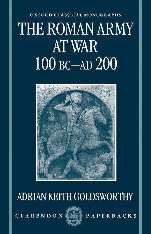 The Roman Army at War 100 BC - AD 200