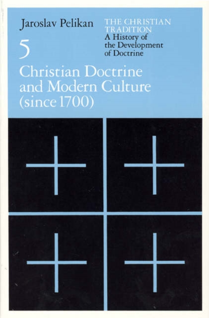 The Christian Tradition: A History of the Develo – Christian Doctrine and Modern Culture (since 1700)