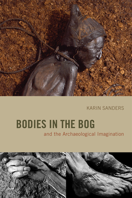 Bodies in the Bog and the Archaeological Imagination