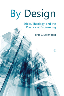 By Design: Ethics, Theology, and the Practice of Engineering