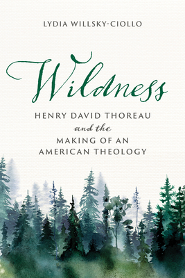 Wildness: Henry David Thoreau and the Making of an American Theology