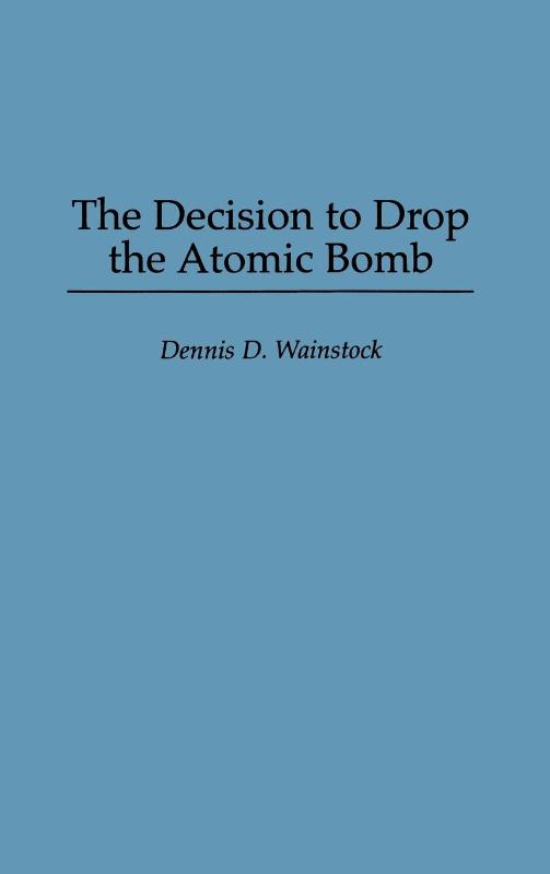 The Decision to Drop the Atomic Bomb