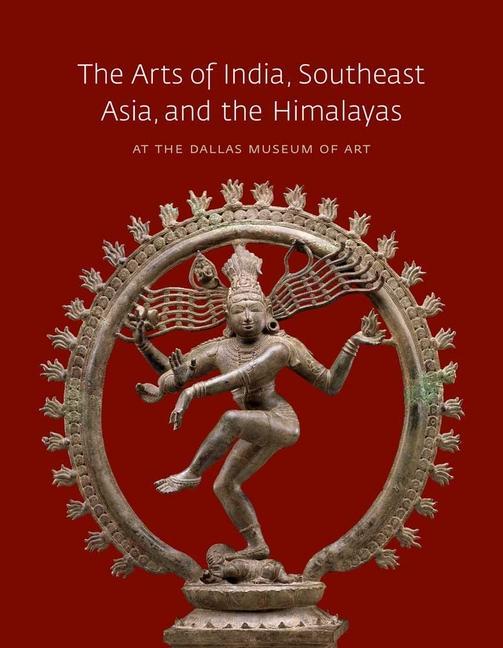 The Arts of India, Southeast Asia, and the Himalayas at the Dallas Museum of Art