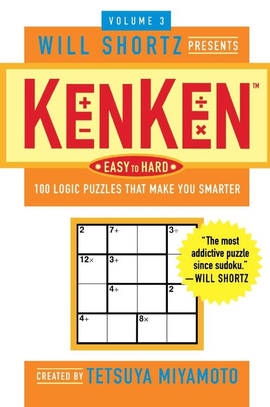 The Will Shortz Presents Kenken Easy to Hard, Volume 3
