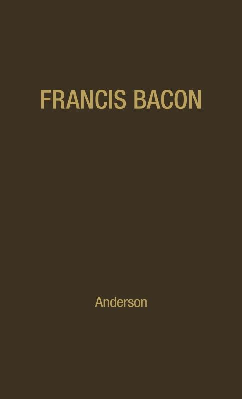Francis Bacon: His Career and His Thought.