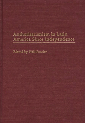 Authoritarianism in Latin America Since Independence