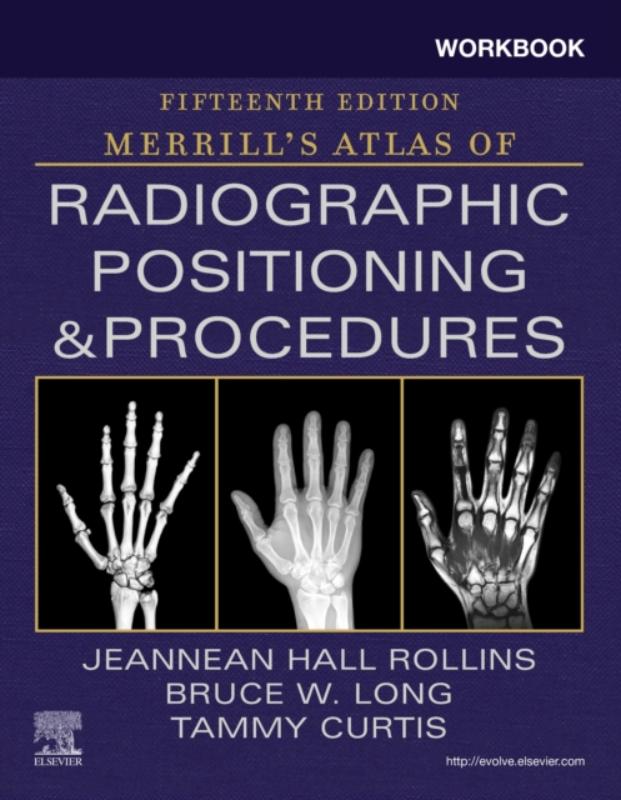 Workbook for Merrill's Atlas of Radiographic Positioning and Procedures