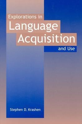 Krashen, S: Explorations in Language Acquisition and Use