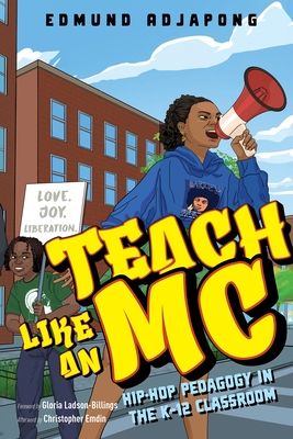 Teach Like an MC: Hip-Hop Pedagogy in the K-12 Classroom