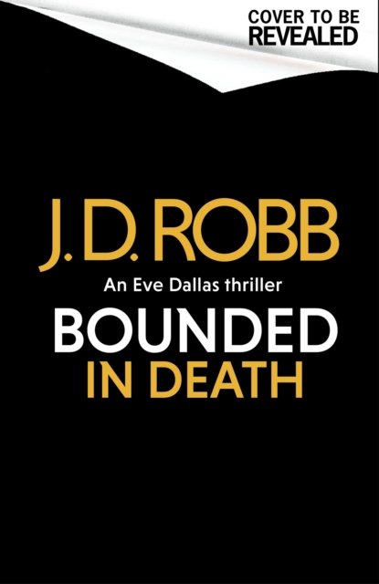 Bonded in Death: An Eve Dallas thriller (In Death 60)