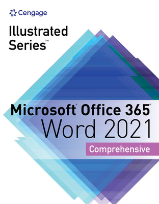 Illustrated SeriesA® Collection, MicrosoftA® Office 365A® & WordA® 2021 Comprehensive