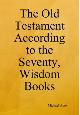 Asser, M: Old Testament According to the Seventy, Wisdom Boo