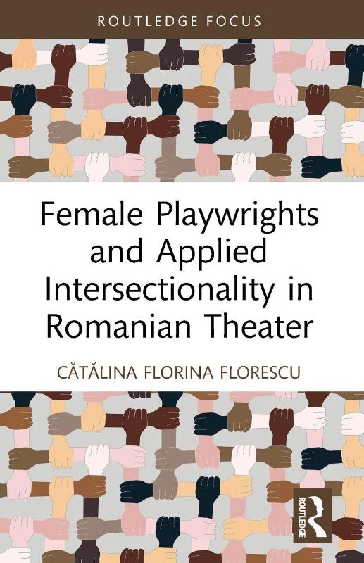 Female Playwrights and Applied Intersectionality in Romanian Theater