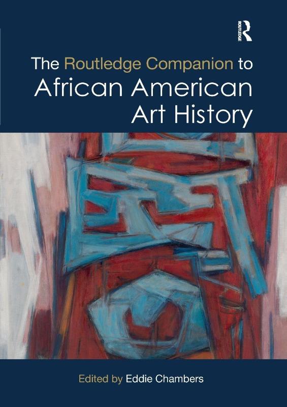 The Routledge Companion to African American Art History