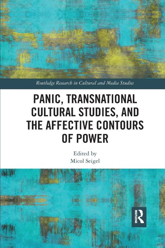 Panic, Transnational Cultural Studies, and the Affective Contours of Power