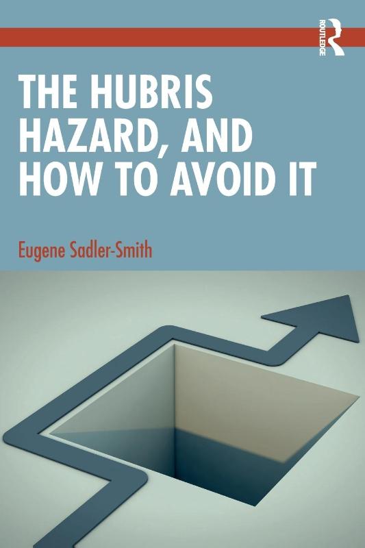 The Hubris Hazard, and How to Avoid It