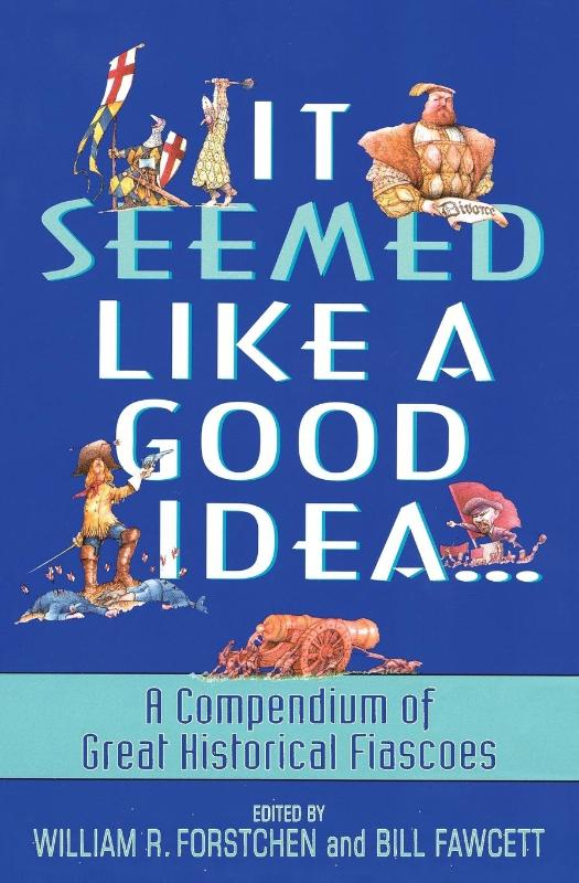 It Seemed Like a Good Idea