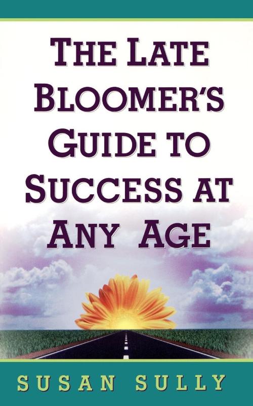 The Late Bloomer's Guide to Success at Any Age