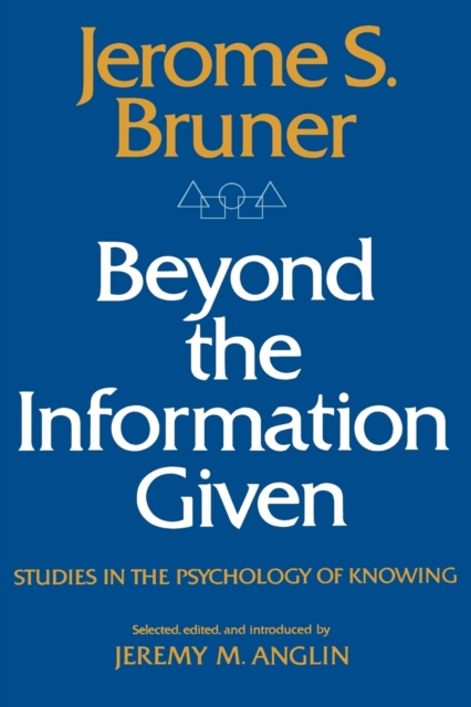 Beyond the Information Given - Studies in the Psychology of Knowing