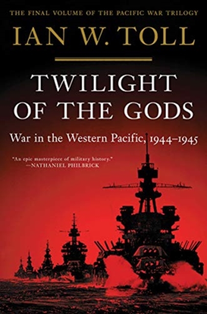 Twilight of the Gods - War in the Western Pacific, 1944-1945