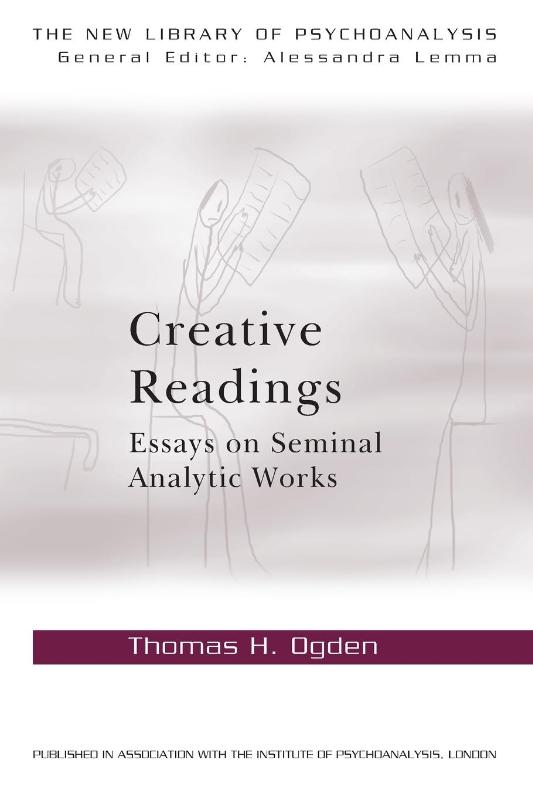 Creative Readings: Essays on Seminal Analytic Works