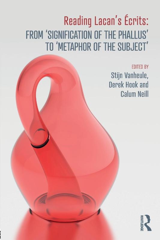 Reading Lacan’s Ecrits: From ‘Signification of the Phallus’ to ‘Metaphor of the Subject’