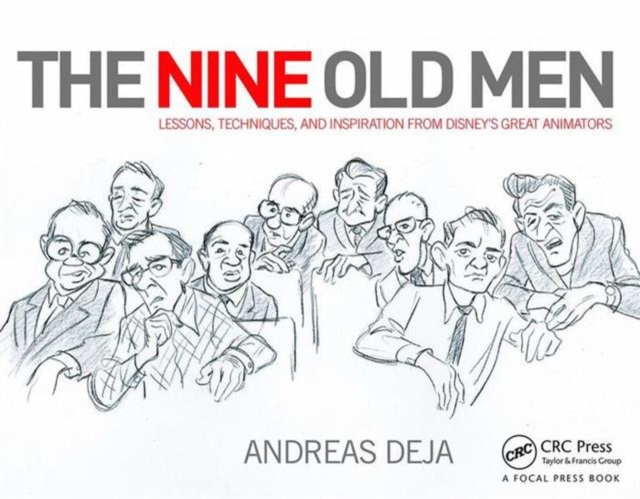 The Nine Old Men: Lessons, Techniques, and Inspiration from Disney's Great Animators