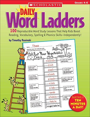 Daily Word Ladders: Grades 4-6: 100 Reproducible Word Study Lessons That Help Kids Boost Reading, Vocabulary, Spelling & Phonics Skills--Independently