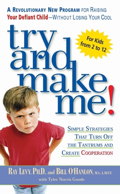 Try and Make Me!: Try and Make Me!: Simple Strategies that Turn Off the Tantrums and Create Cooperation