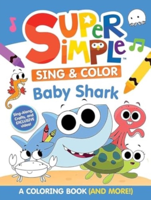 Super Simple™ Sing & Color: Baby Shark Coloring Book.