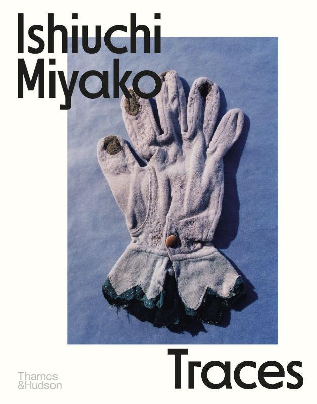 Ishiuchi Miyako: Traces