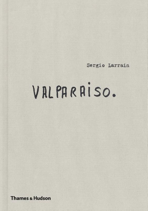 Sergio Larrain: Valparaiso