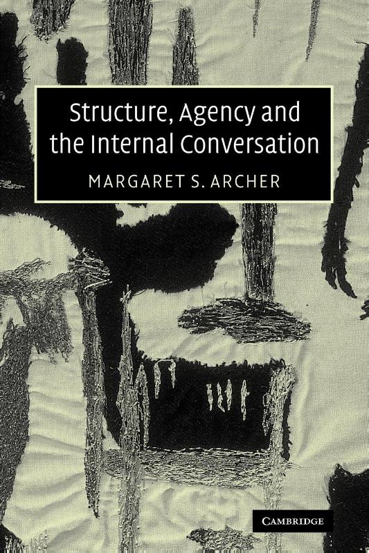 Structure, Agency and the Internal Conversation