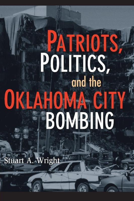 Patriots, Politics, and the Oklahoma City Bombing