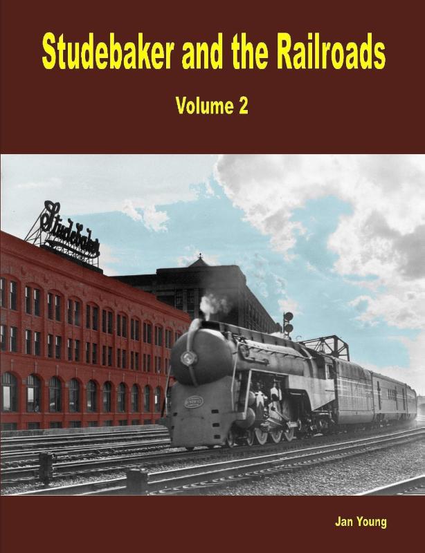 Studebaker and the Railroads - Volume 2