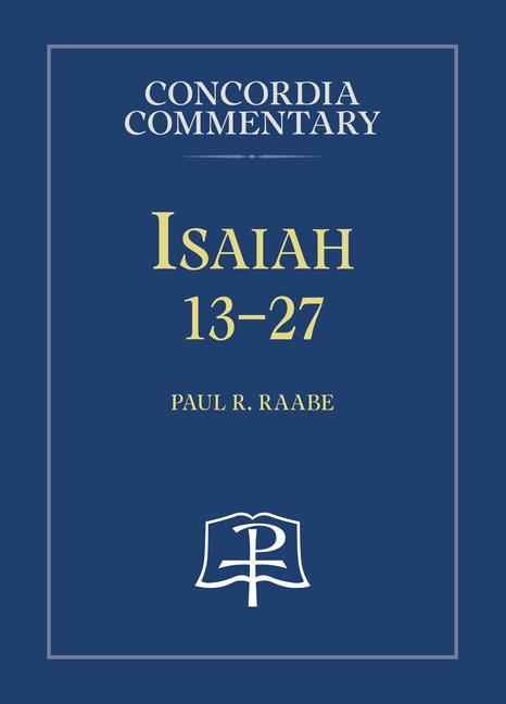 Raabe, P: Isaiah 13-27 - Concordia Commentary