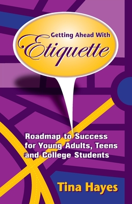 Getting Ahead With Etiquette: Roadmap to Success for Young Adults, Teens & College Students