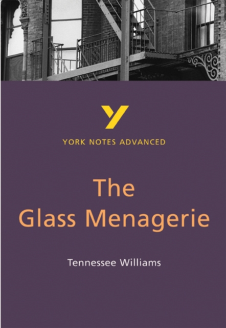 The Glass Menagerie (York Notes Advanced) English Literature Study Guide - for 2026, 2027 exams