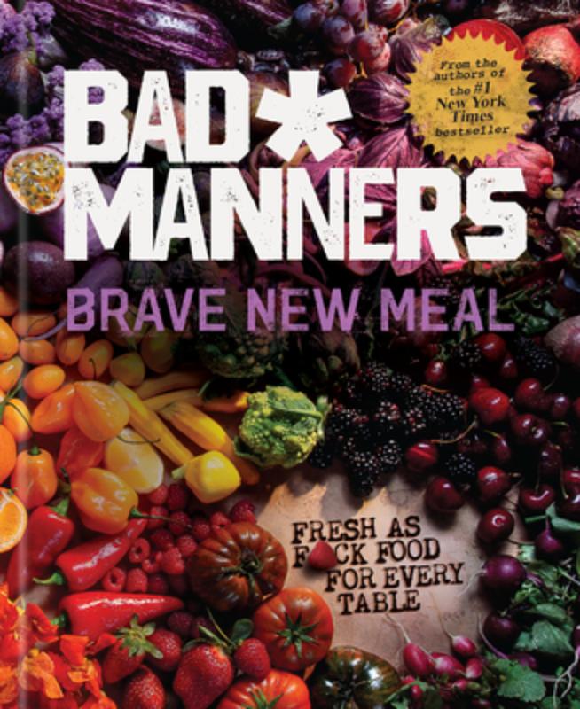 Brave New Meal: Fresh as F*ck Food for Every Table: A Vegan Cookbook