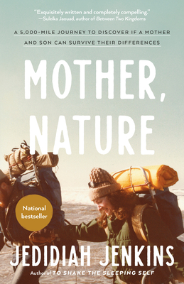 Mother, Nature: A 5,000-Mile Journey to Discover if a Mother and Son Can Survive Their Differences