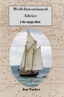 Well-Intentioned Advice: A Life-Voyage Afloat