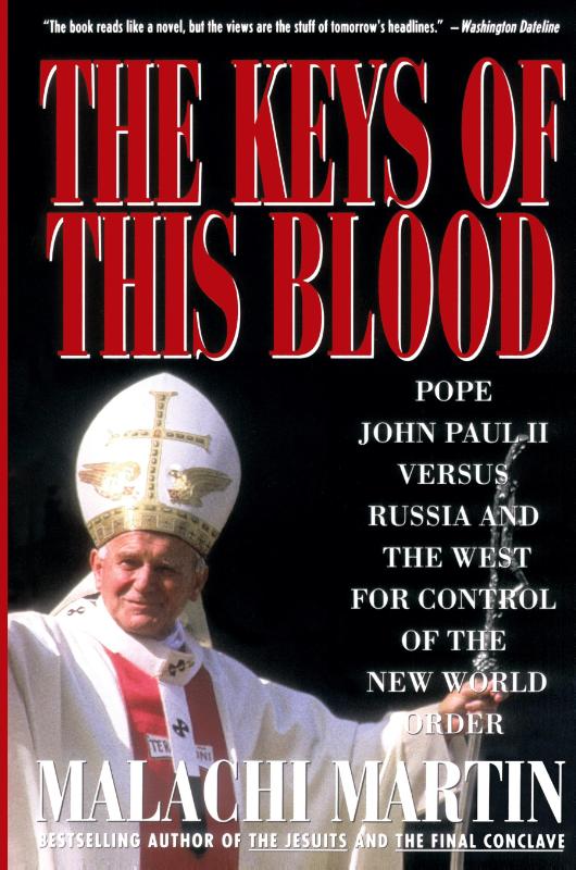 Keys of This Blood: Pope John Paul II Versus Russia and the West for Control of the New World Order