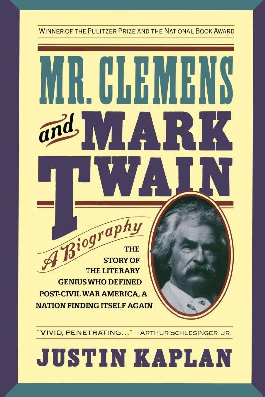 Kaplan, J: Mr. Clemens and Mark Twain