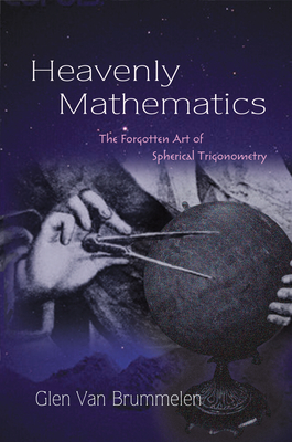 Brummelen, G: Heavenly Mathematics - The Forgotten Art of Sp